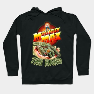 Mighty Max Crushes The Hand Hoodie